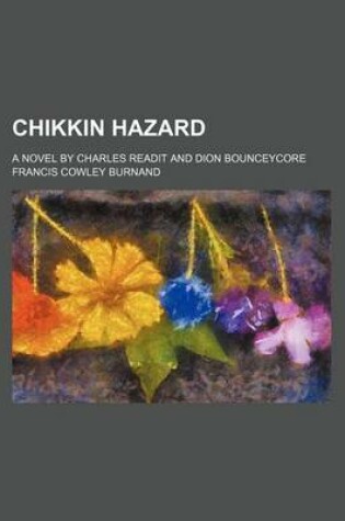 Cover of Chikkin Hazard; A Novel by Charles Readit and Dion Bounceycore