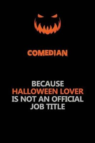 Cover of Comedian Because Halloween Lover Is Not An Official Job Title