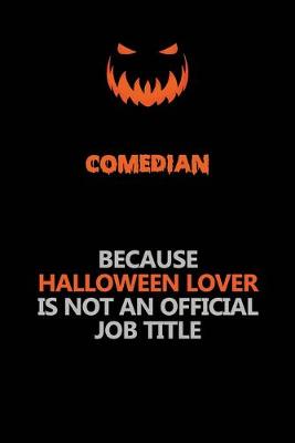 Book cover for Comedian Because Halloween Lover Is Not An Official Job Title