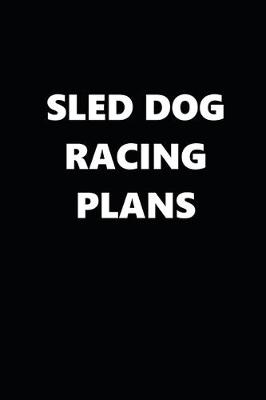 Book cover for 2020 Daily Planner Sports Theme Sled Dog Racing Plans Black White 388 Pages