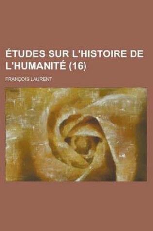 Cover of Etudes Sur L'Histoire de L'Humanite (16)