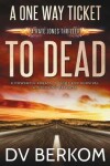 Book cover for A One Way Ticket to Dead