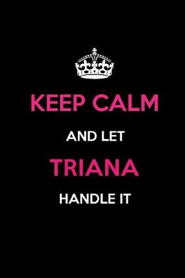 Book cover for Keep Calm and Let Triana Handle It