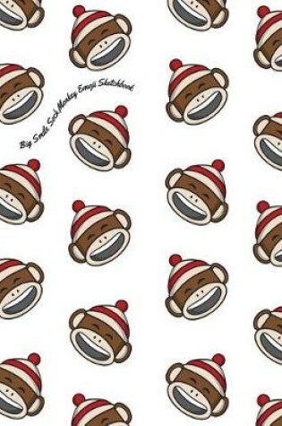 Cover of Big Smile Sock Monkey Emoji Sketchbook