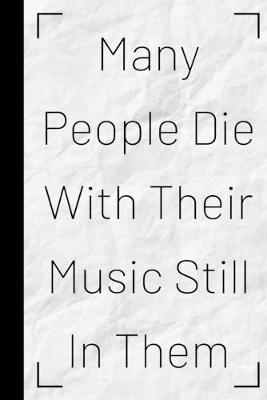 Book cover for Many People Die With Their Music Still In Them