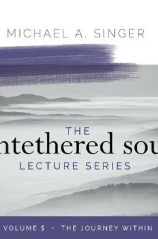 Cover of The Untethered Soul Lecture Series: Volume 5