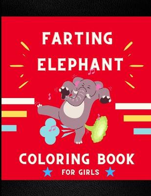 Book cover for Farting elephant coloring book for girls