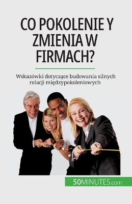 Book cover for Co pokolenie Y zmienia w firmach?