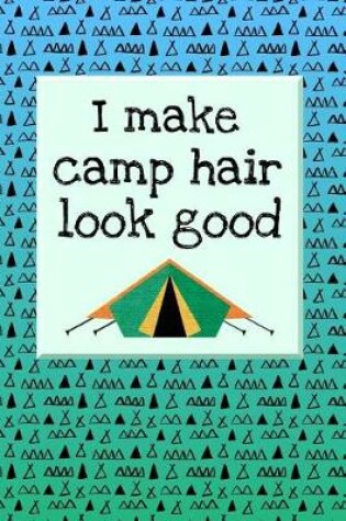 Cover of I Make Camp Hair Look Good