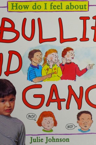 Cover of How Do I Feel about Bullies and Gangs