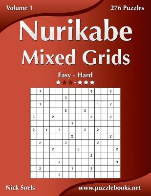 Book cover for Nurikabe Mixed Grids - Easy to Hard - Volume 1 - 276 Puzzles