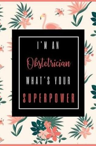 Cover of I'm An OBSTETRICIAN, What's Your Superpower?