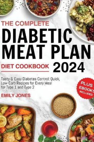 Cover of The Complete Diabetic Meat Plan Diet CookBook 2024