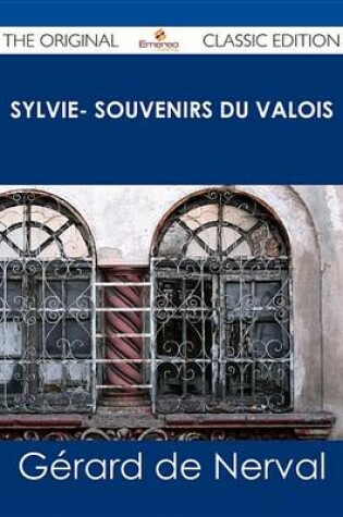 Cover of Sylvie- Souvenirs Du Valois - The Original Classic Edition