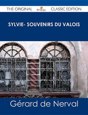 Book cover for Sylvie- Souvenirs Du Valois - The Original Classic Edition