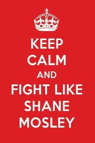 Cover of Keep Calm and Fight Like Shane Mosley