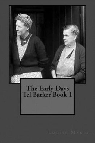 Cover of The Early Days Tel Barker Book 1