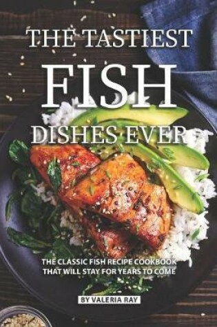 Cover of The Tastiest Fish Dishes Ever