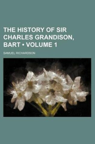 Cover of The History of Sir Charles Grandison, Bart (Volume 1)
