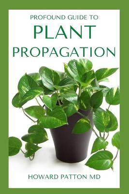 Book cover for Profound Guide to Plant Propagation