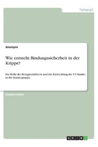 Cover of Wie entsteht Bindungssicherheit in der Krippe?