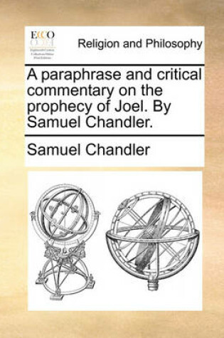Cover of A Paraphrase and Critical Commentary on the Prophecy of Joel. by Samuel Chandler.