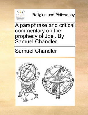 Book cover for A Paraphrase and Critical Commentary on the Prophecy of Joel. by Samuel Chandler.
