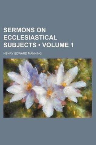 Cover of Sermons on Ecclesiastical Subjects (Volume 1)