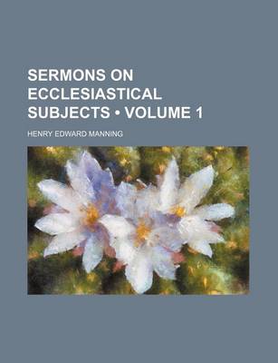 Book cover for Sermons on Ecclesiastical Subjects (Volume 1)