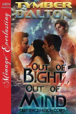 Book cover for Out of Bight, Out of Mind [Deep Space Mission Corps 4] (Siren Publishing Menage Everlasting)