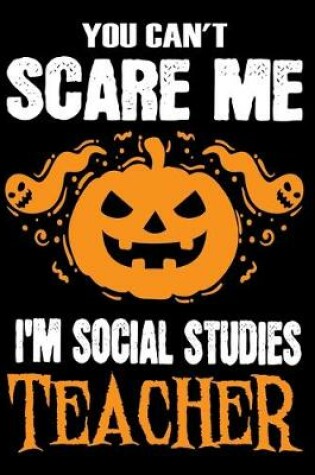 Cover of You Can't Scare me i'm a Social Studies Teacher