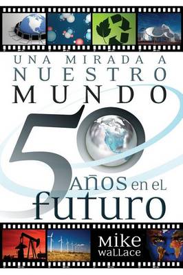 Book cover for Una Mirada a Nuestro Mundo 50 Anos En El Futuro