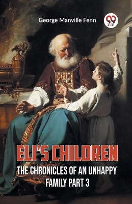 Book cover for Eli's Children The Chronicles of an Unhappy Family Part 3