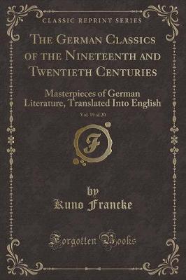 Book cover for The German Classics of the Nineteenth and Twentieth Centuries, Vol. 19 of 20