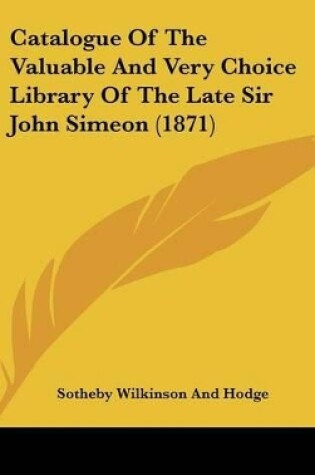 Cover of Catalogue of the Valuable and Very Choice Library of the Late Sir John Simeon (1871)