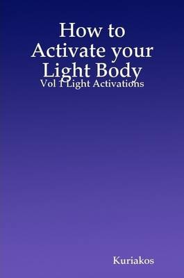 Book cover for How to Activate Your Light Body: Vol 1 Light Activations