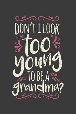 Book cover for Don't I Look Too Young To Be A Grandma