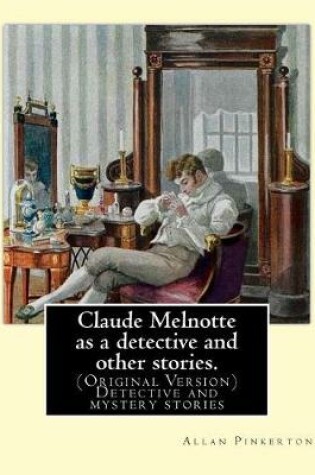 Cover of Claude Melnotte as a detective and other stories. By