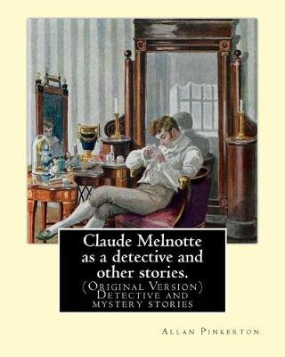 Book cover for Claude Melnotte as a detective and other stories. By