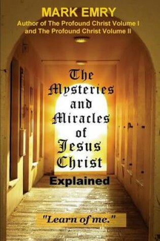 Cover of The Mysteries and Miracles of Jesus Christ Explained