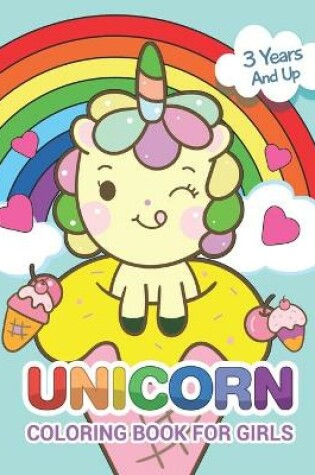 Cover of Unicorn Coloring Book for Girls 3 Years And Up