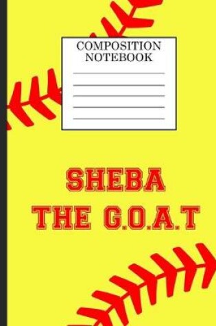 Cover of SHEBA The G.O.A.T Composition Notebook