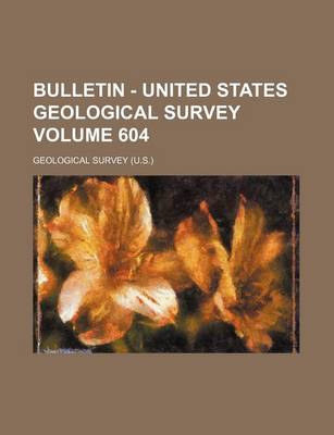 Book cover for Bulletin - United States Geological Survey Volume 604