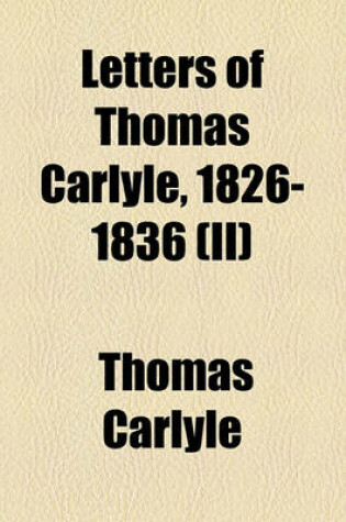 Cover of Letters of Thomas Carlyle, 1826-1836 (II)