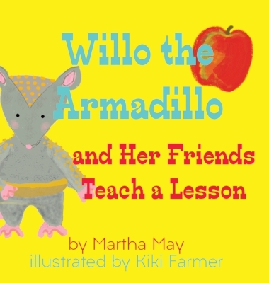 Book cover for Willo the Armadillo and Her Friends Teach a Lesson