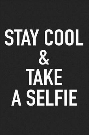 Cover of Stay Cool and Take a Selfie