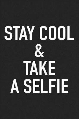 Book cover for Stay Cool and Take a Selfie