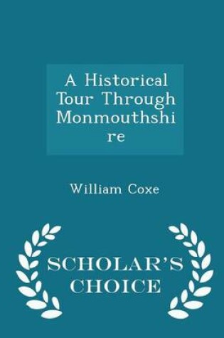 Cover of A Historical Tour Through Monmouthshire - Scholar's Choice Edition