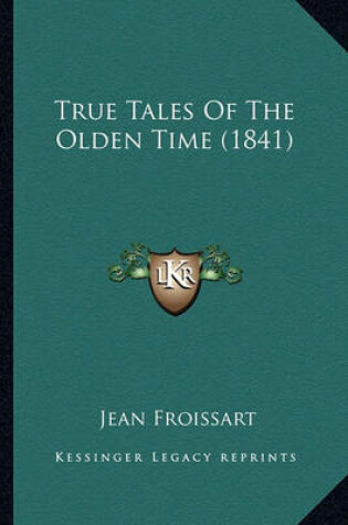 Cover of True Tales of the Olden Time (1841)