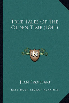 Book cover for True Tales of the Olden Time (1841)